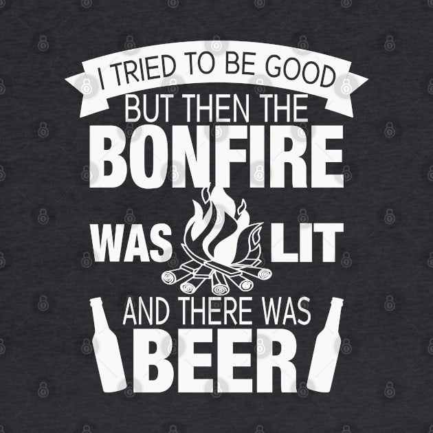 Beer Series: I tried to be good but then the bonfire was lit (white graphic) by Jarecrow 